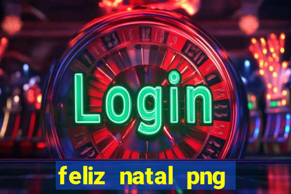 feliz natal png para imprimir